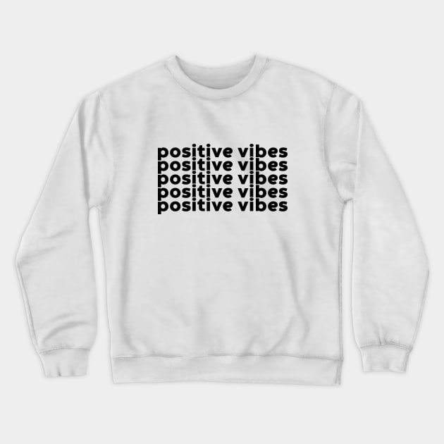 Positive Vibes (Black) Crewneck Sweatshirt by yoveon
